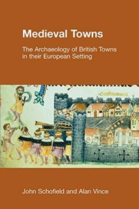 Medieval Towns (The archaeology of medieval Europe)