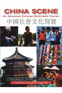 China Scene: An Advance Chinese Multimedia Course = [Zhongguo She Hui Wen Hua XIE Shi]