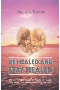 Be Healed and Stay Healed