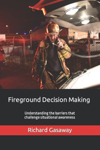 Fireground Decision Making