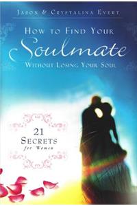 How to Find Your Soulmate Without Losing Your Soul