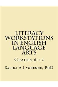 Literacy Workstations in English Language Arts: Grades 6-12