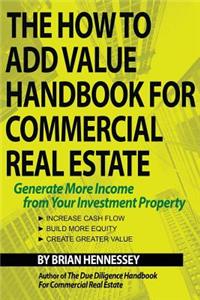 The How to Add Value Handbook for Commercial Real Estate