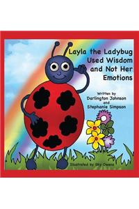 Layla the Ladybug Used Wisdom and Not Her Emotions