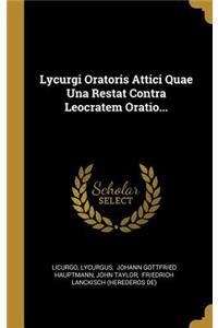 Lycurgi Oratoris Attici Quae Una Restat Contra Leocratem Oratio...