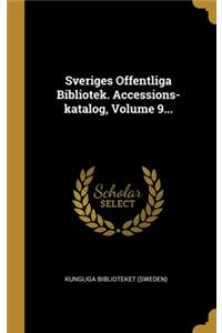 Sveriges Offentliga Bibliotek. Accessions-katalog, Volume 9...