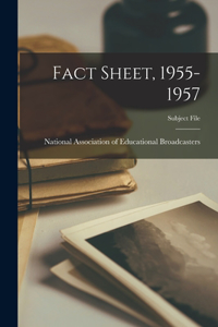 Fact Sheet, 1955-1957