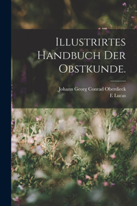 Illustrirtes Handbuch der Obstkunde.