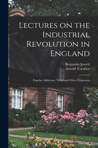 Lectures on the Industrial Revolution in England