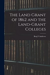 Land Grant of 1862 and the Land-Grant Colleges