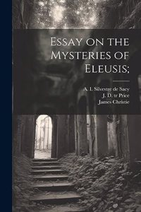 Essay on the Mysteries of Eleusis;