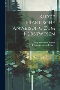 Kurze Praktische Anweisung Zum Forstwesen