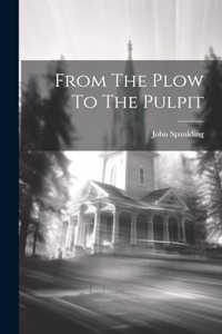 From The Plow To The Pulpit