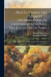 Procès-verbal Des Séances Et Délibérations De L'assemblée Générale Des Électeurs De Paris