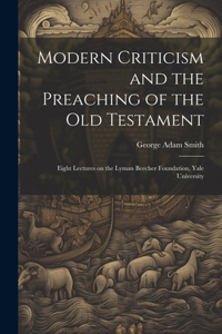 Modern Criticism and the Preaching of the Old Testament