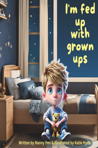 I'm fed up with grown ups: An amusing and humorous chance to see the world through Christian's eyes, Life just doesn't seem fair. Why are these grown ups trying to ruin his li