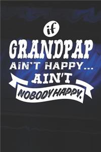 If Grandpap Ain't Happy Ain't Nobody Happy
