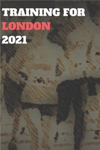 Training for London 2021: Blank Lined Journal Gift for Marathon, Half-Marathon, and All Other Distance Running