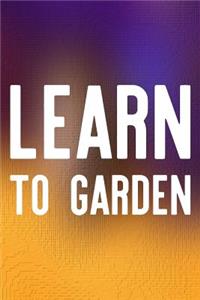 Learn To Garden