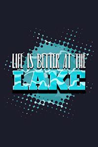 Life Is Better At The Lake