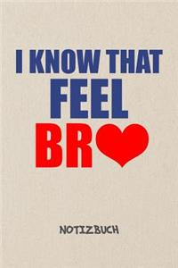 I Know That Feel Bro NOTIZBUCH