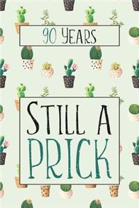 90 Years Still A Prick