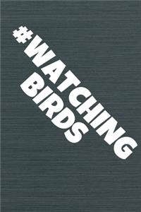 #Watching Birds