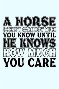 A Horse Doesn't Care How Much You Know Until He Knows How Much You Care