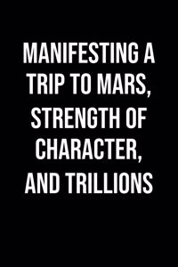 Manifesting A Trip To Mars Strength Of Character And Trillions