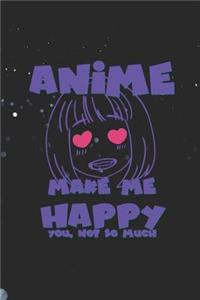 Anime Make Me Happy You, Not So Much