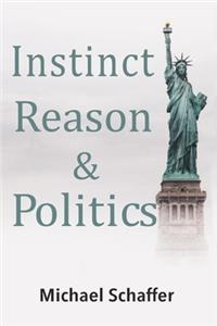 Instinct, Reason & Politics