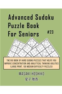 Advanced Sudoku Puzzle Book For Seniors #23