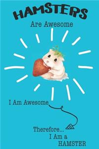 Hamsters Are Awesome I Am Awesome Therefore I Am a Hamster