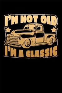 I'm Not Old I'm A Classic