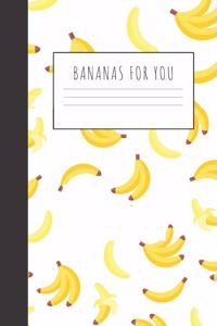 Bananas For You: Blank Wide Ruled Banana Journal & Planner - Funny Humor Fruit lover Notebook cute Gift for Students and Teachers