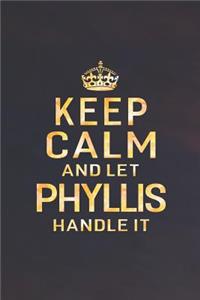 Keep Calm and Let Phyllis Handle It