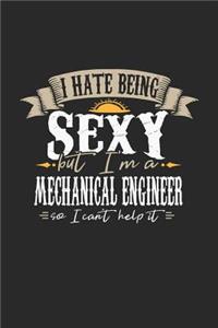 I Hate Being Sexy But I'm a Mechanical Engineer So I Can't Help It