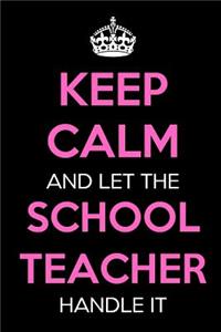 Keep Calm and Let the School Teacher Handle It