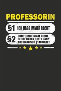 Professorin §1 Ich Habe Immer Recht §2 Sollte Ich Einmal Nicht Recht Haben, Tritt Ganz Automatisch §1 In Kraft