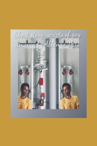 Short story-scripts of gay romance.
