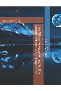 The Moon Voyage A Trip to the Moon and Around It