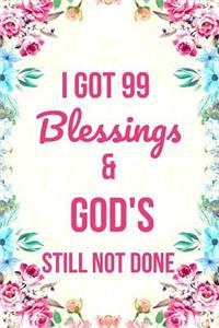 I Got 99 Blessings & God's Still Not Done