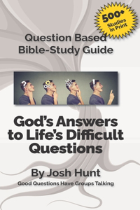 Question-based Bible Study Guide -- God's Answer to Difficult Questions