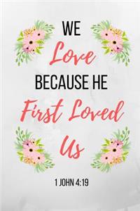 We Love Because He First Loved Us