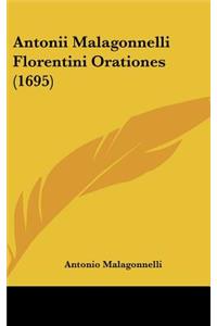 Antonii Malagonnelli Florentini Orationes (1695)