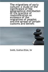 The Migrations of Early Culture; A Study of the Significance of the Geographical Distribution of the