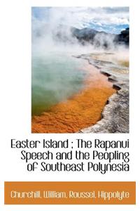 Easter Island; The Rapanui Speech and the Peopling of Southeast Polynesia