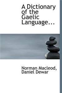 A Dictionary of the Gaelic Language...