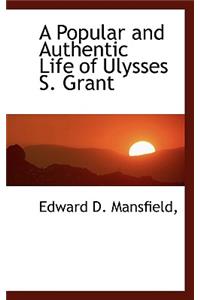 A Popular and Authentic Life of Ulysses S. Grant