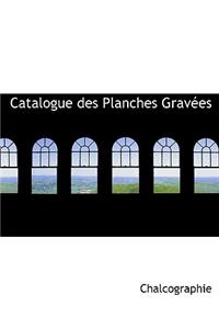 Catalogue Des Planches Grav Es